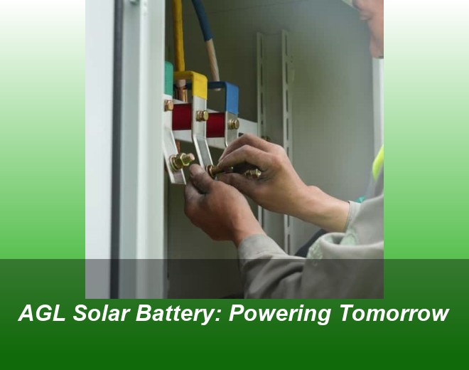 AGL Solar Battery: Powering Tomorrow